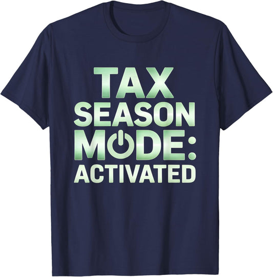 Tax Season Mode Activated Funny Accountant Humor T-Shirt - T-Shirt | Navy