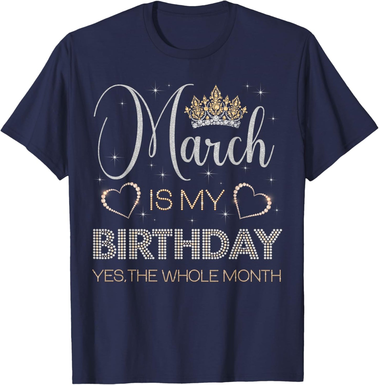 March is My Birthday Yes The Whole Month Bday Party T-Shirt - T-Shirt | Navy