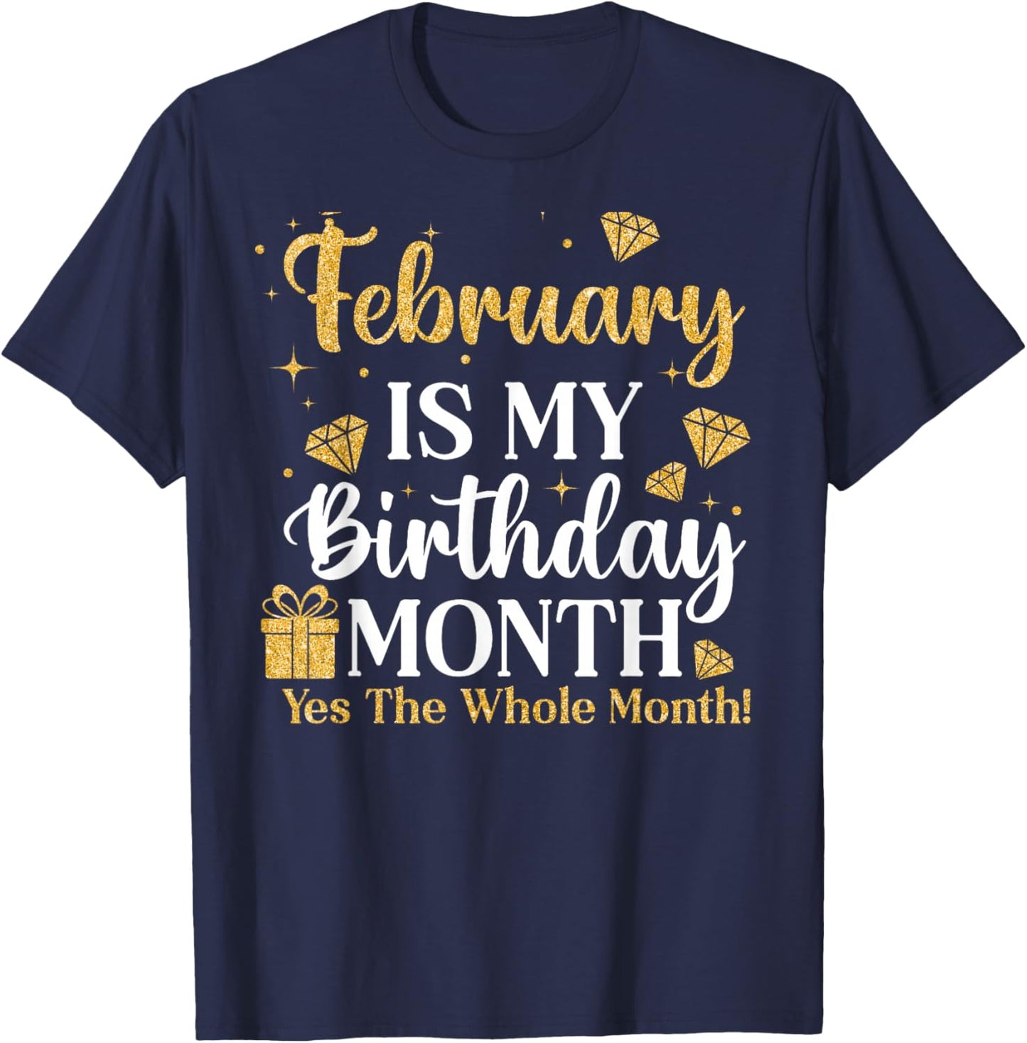 February is My Birthday Yes The Whole Month Queens Birthday T-Shirt - T-Shirt | Navy