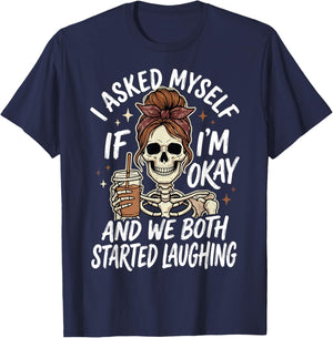 I Asked Myself If I'm Okay and We Both Started Laughing T-Shirt - T-Shirt | Navy