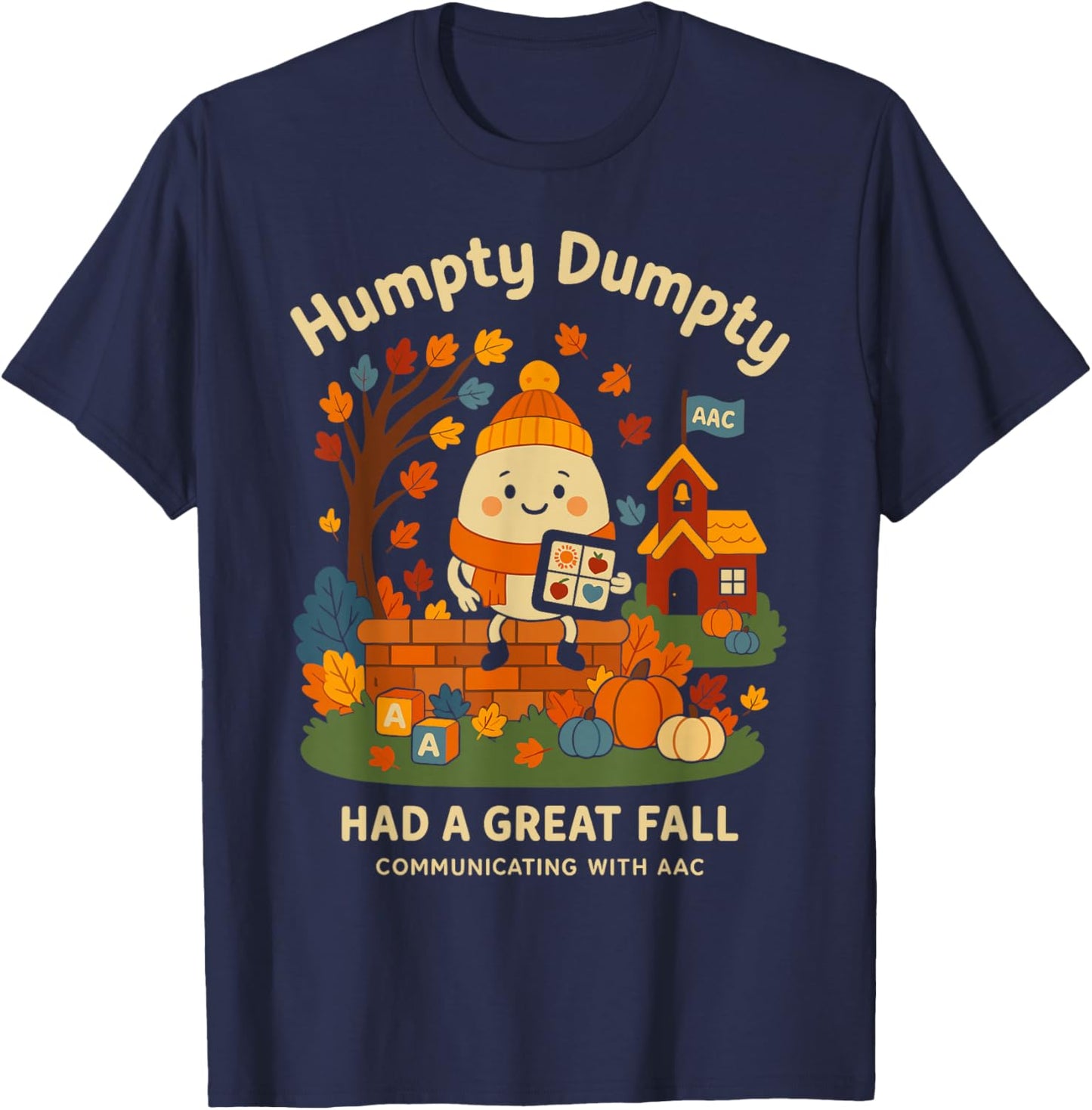 Humpty Dumpty Had A Great Fall AAC Awareness Speech Therapy T-Shirt - T-Shirt | Navy