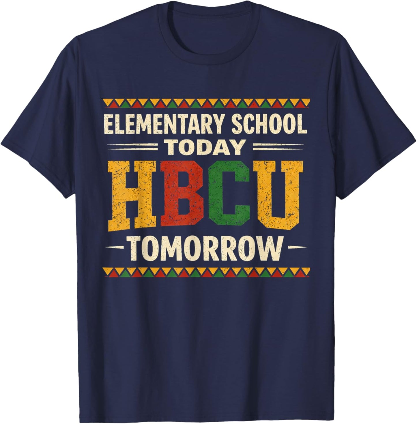 Future HBCU College Elementary School Today HBCU Tomorrow T-Shirt - T-Shirt | Navy