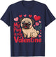 Funny My Pug Dog is My Valentine Hearts Valentines Day T-Shirt - T-Shirt | Navy