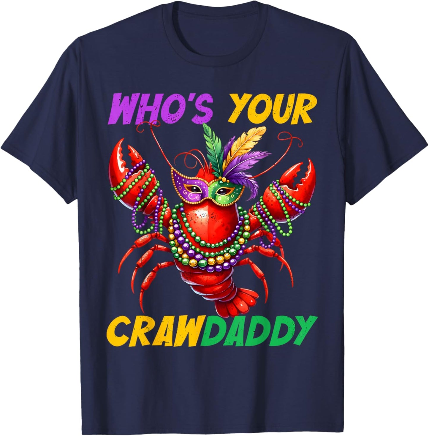 Whos Your Crawdaddy Crawfish Beads Funny Men Women Carnival T-Shirt - T-Shirt | Navy