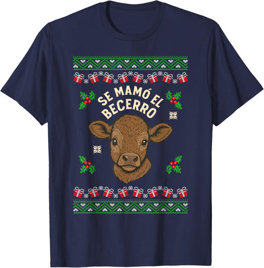 Se Mamó El Becerro Funny Calf Spanish Slang Ugly Christmas T-Shirt - T-Shirt | Navy