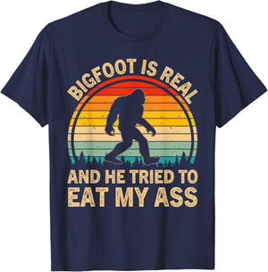 Bigfoot is Real and He Tried to Eat My Ass Funny Sasquatch T-Shirt - T-Shirt | Navy