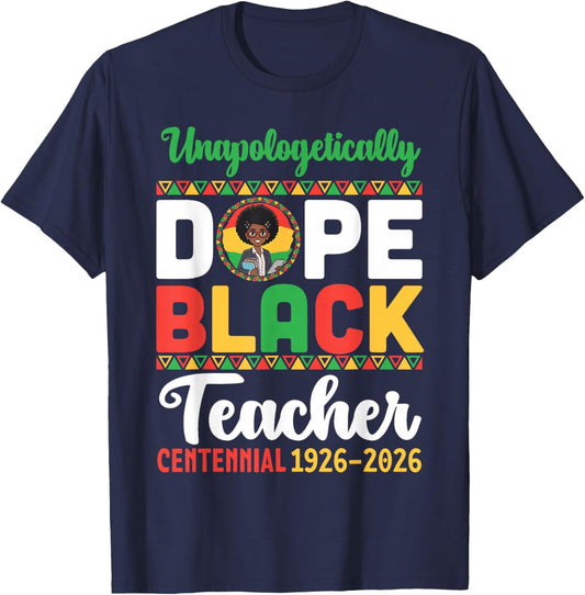 Unapologetically Dope Black Teacher Centennial 1926 2026 T-Shirt - T-Shirt | Navy
