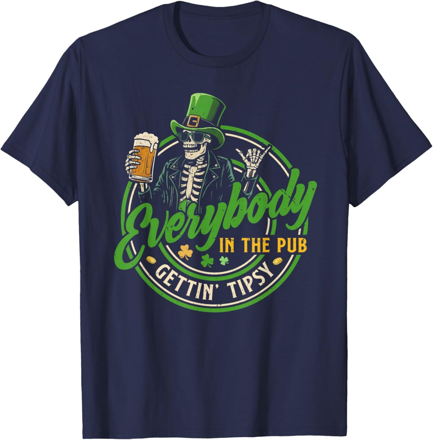 Everybody in The Pub Getting Tipsy St Patricks Day Men Women T-Shirt - T-Shirt | Navy