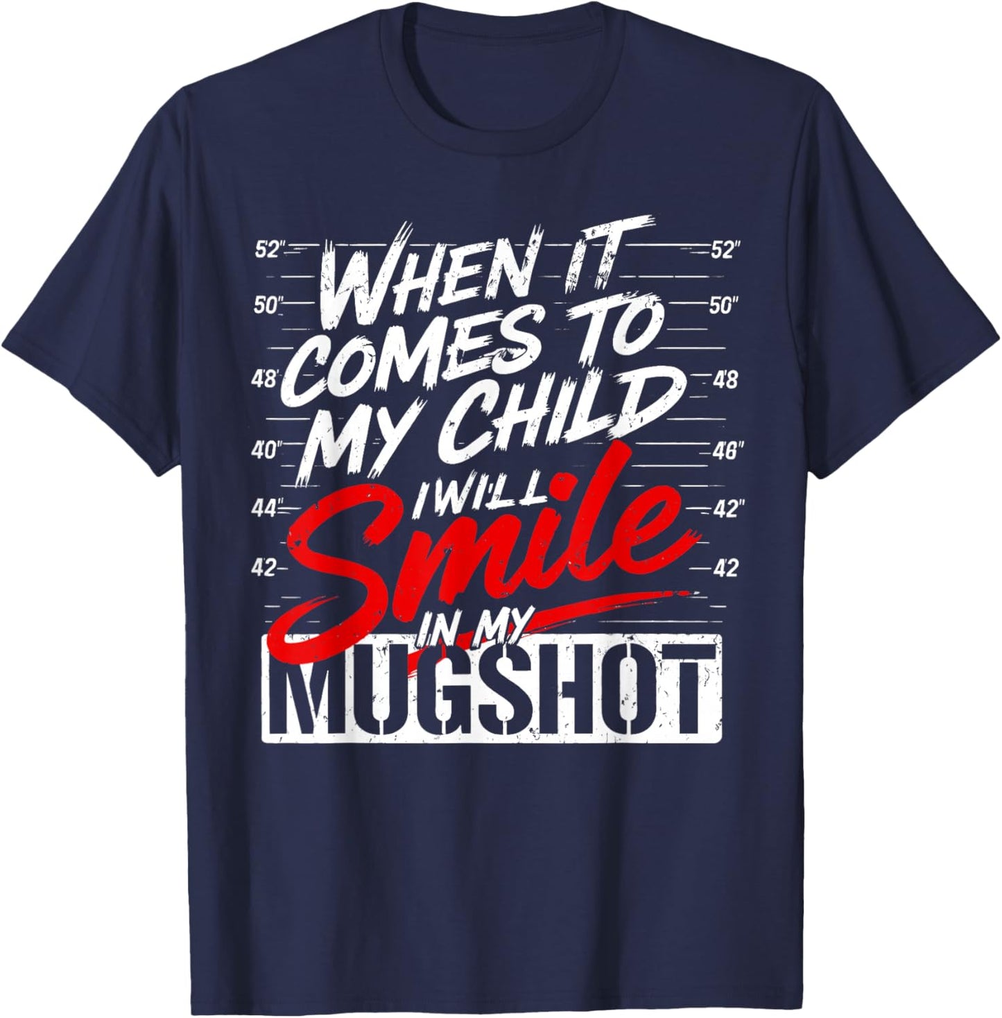 When It Comes to My Child I'll Smile in My Mugshot T-Shirt - T-Shirt | Navy