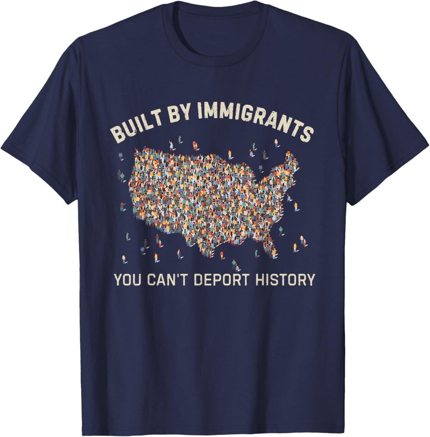 Built by Immigrants You Can’t Deport History Political T-Shirt - T-Shirt | Navy