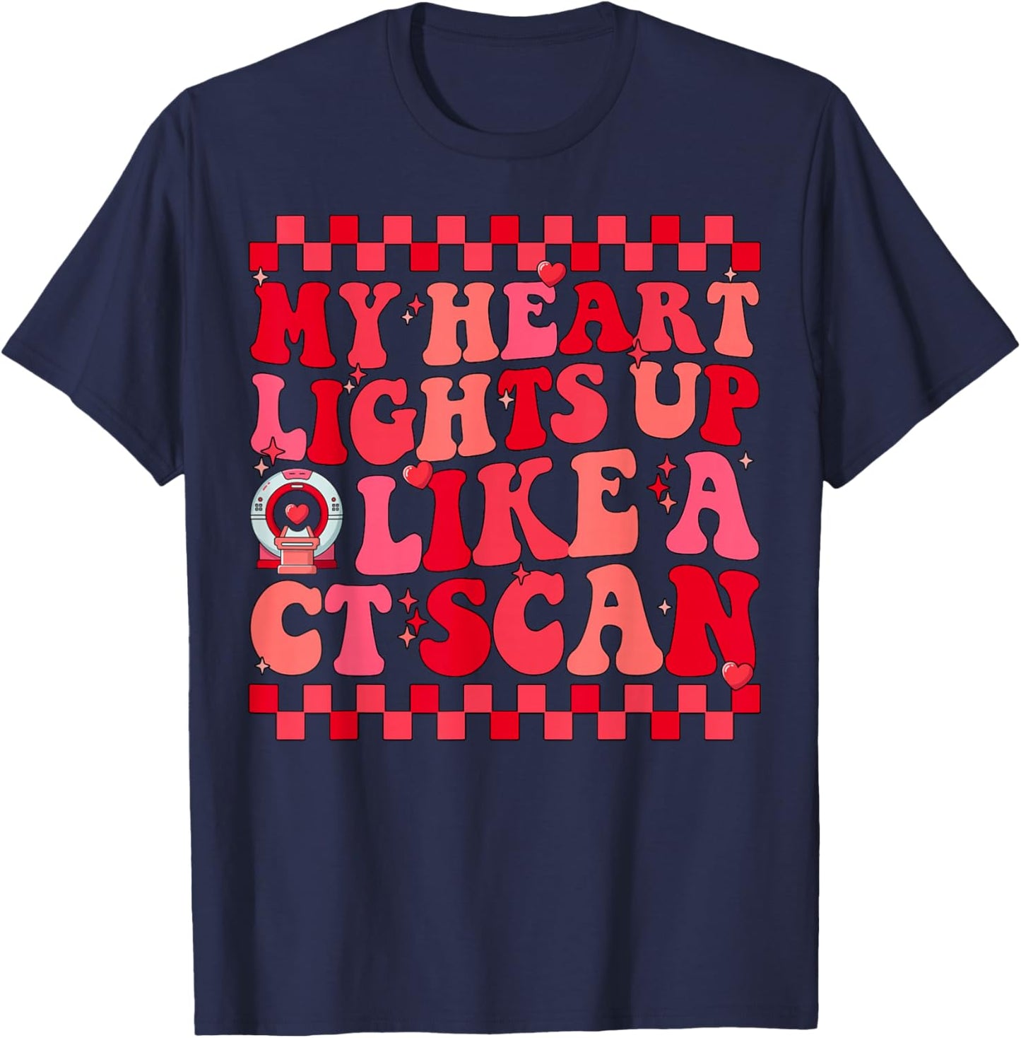 MRI Tech Technology My Heart Lights Up Like a CT Scan T-Shirt - T-Shirt | Navy