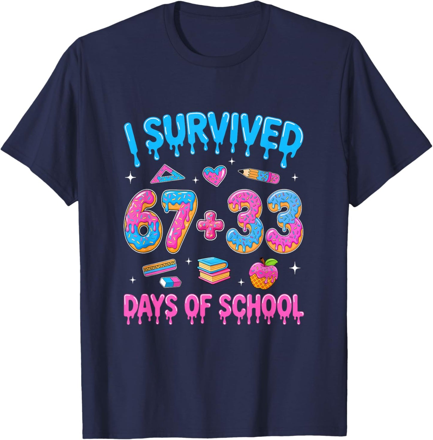 I Survived 100 Days of School I Survived 67 Days 6 7 Meme T-Shirt - T-Shirt | Navy