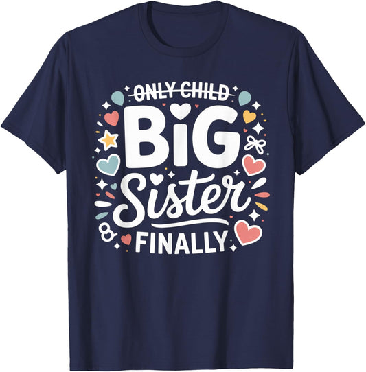Only Child Expires Promoted to Big Sister Finally T-Shirt - T-Shirt | Navy