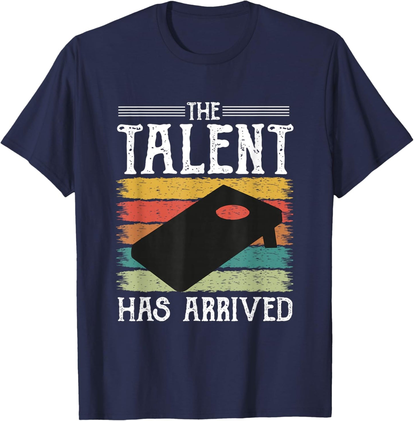 Cornhole The Talent Has Arrived Corn Hole Players Cornhole T-Shirt - T-Shirt | Navy