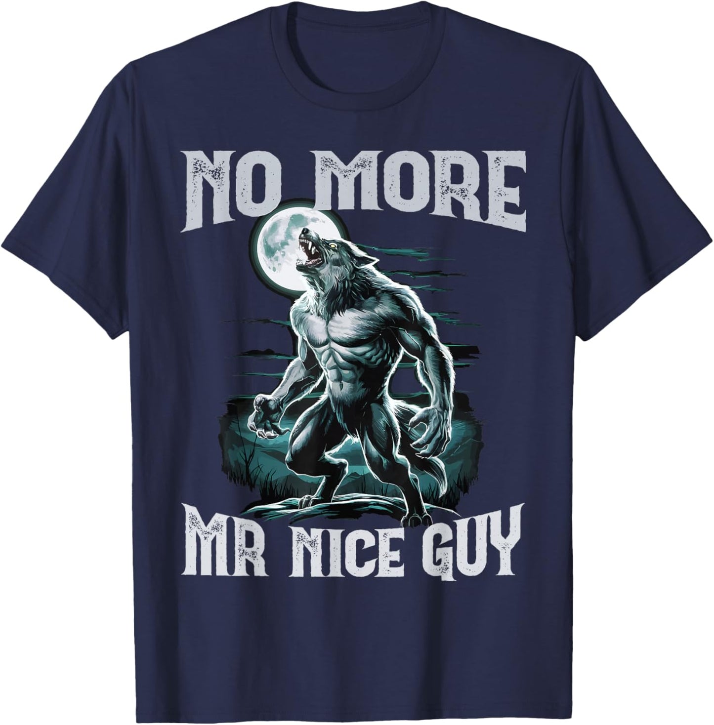 No More Mr Nice Guy Unhinged Brainrot Funny Alpha Wolf Meme T-Shirt - T-Shirt | Navy