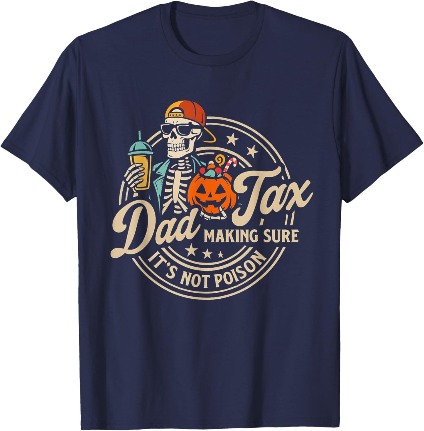 Skeleton Papa Halloween Funny Dad Tax Making Sure Not Poison T-Shirt - T-Shirt | Navy