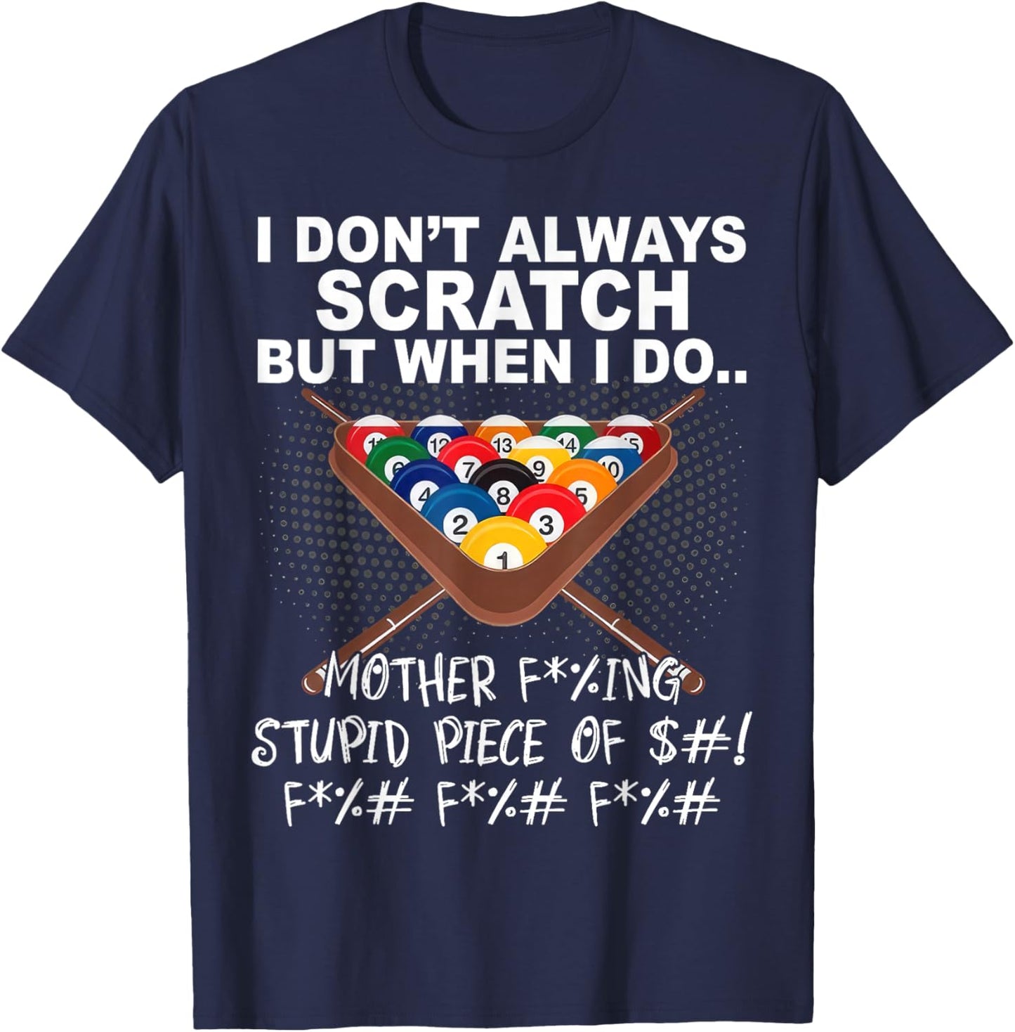 I Dont Always Scratch But When I Do Funny Billiards T-Shirt - T-Shirt | Navy