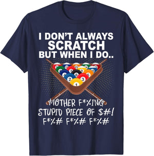 I Dont Always Scratch But When I Do Funny Billiards T-Shirt - T-Shirt | Navy
