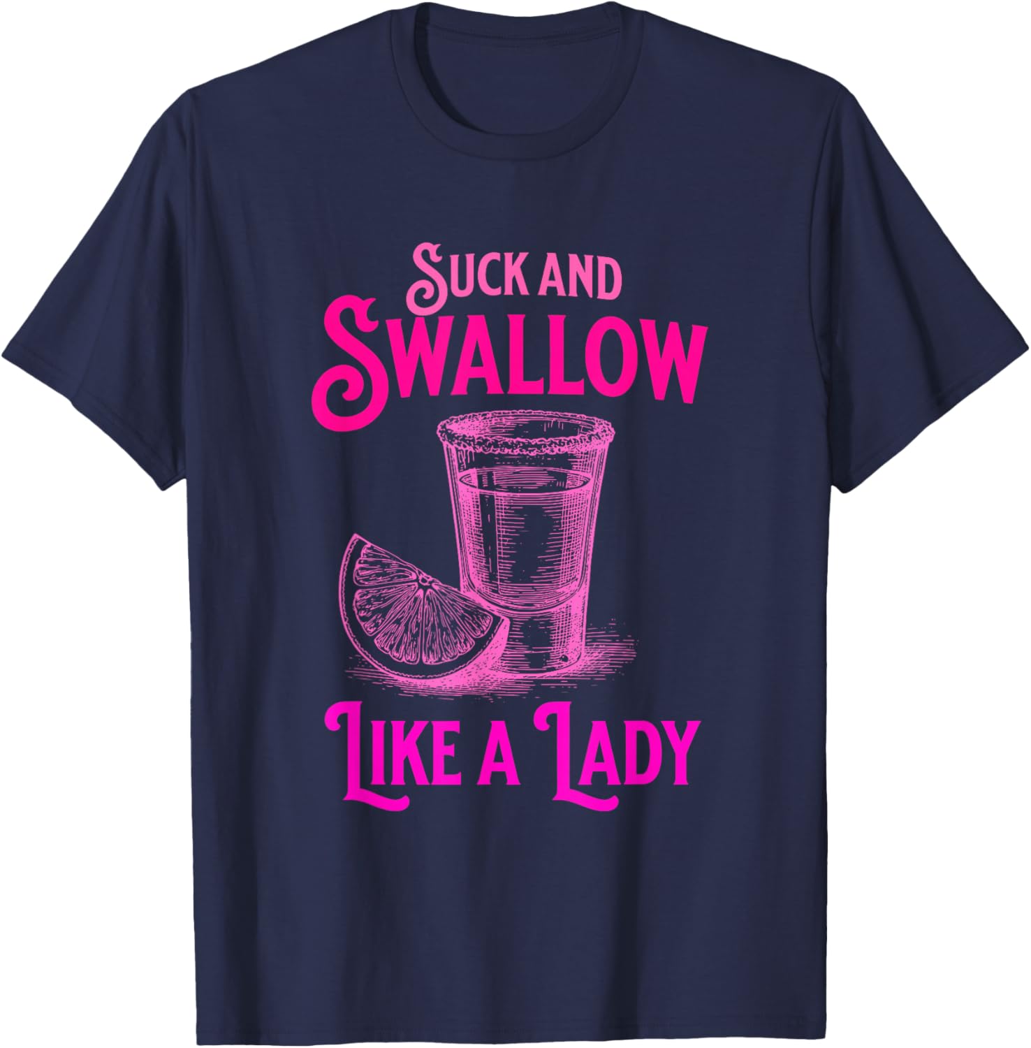 Suck and Swallow Like A Lady T-Shirt - T-Shirt | Navy