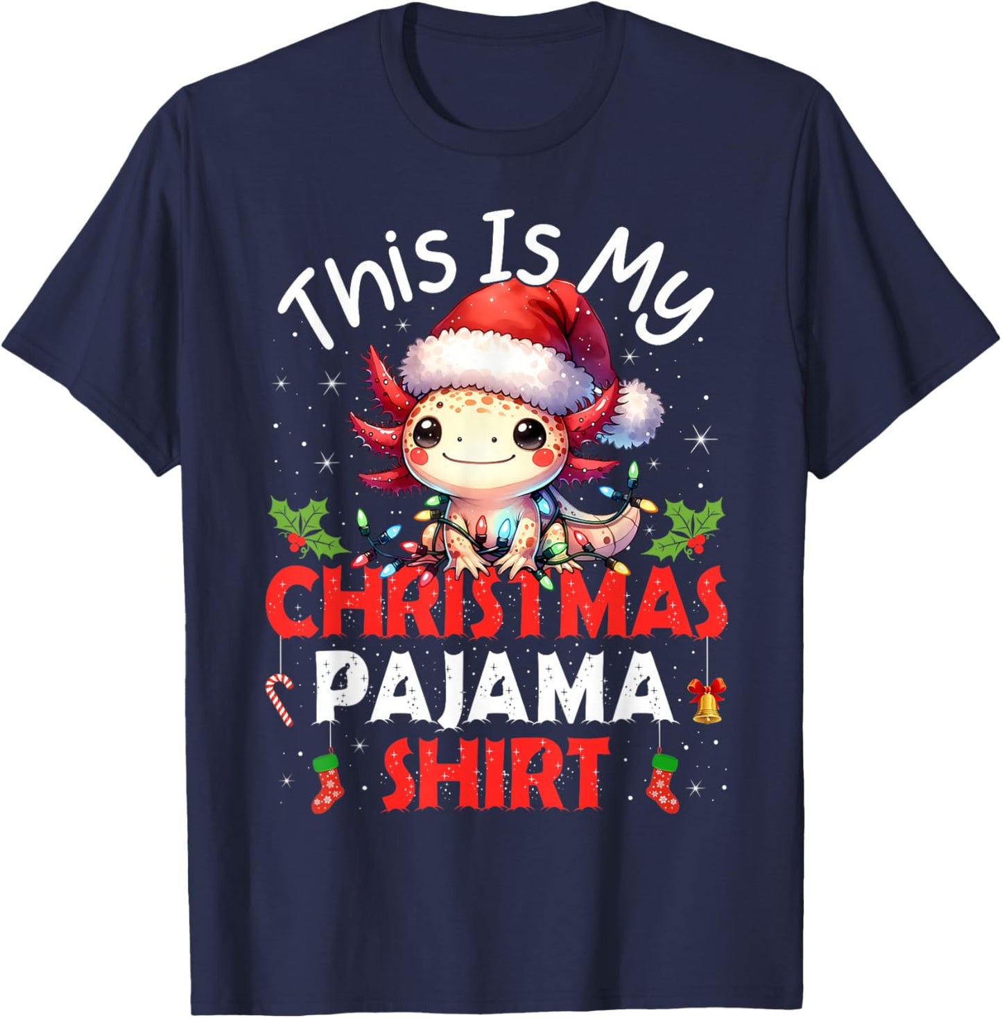 Cute Axolotls Lover Gifts This is My Xmas Pajama Shirt Funny T-Shirt - T-Shirt | Navy
