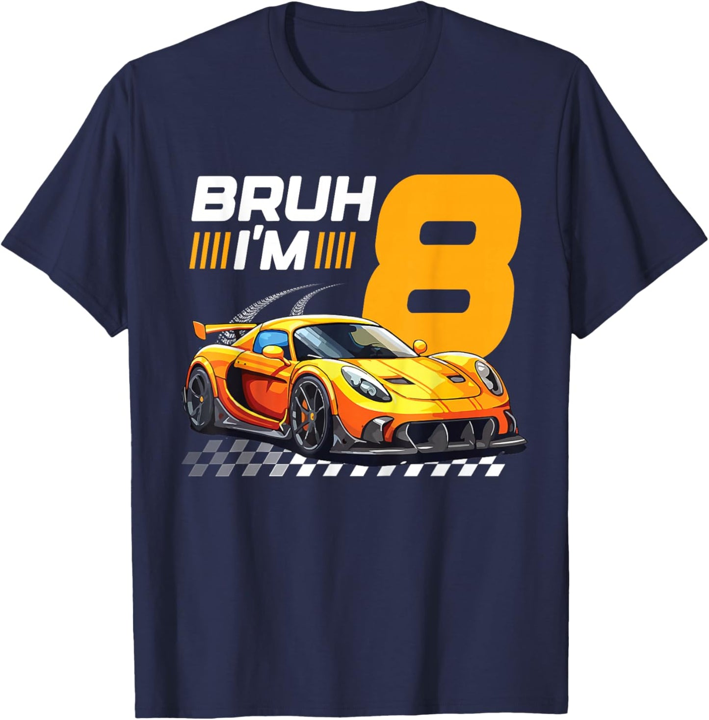 Bruh I'm 8 Year Old Boy 8 Car Racing 8th Birthday Racing Car T-Shirt - T-Shirt | Navy