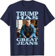 Trump Has Great Jeans Funny Saying Meme Humor Men Women T-Shirt - T-Shirt | Navy