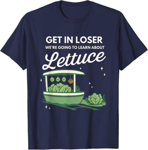 Get in Loser We're Going to Learn About The Gildan Lettuce T-Shirt - T-Shirt | Navy
