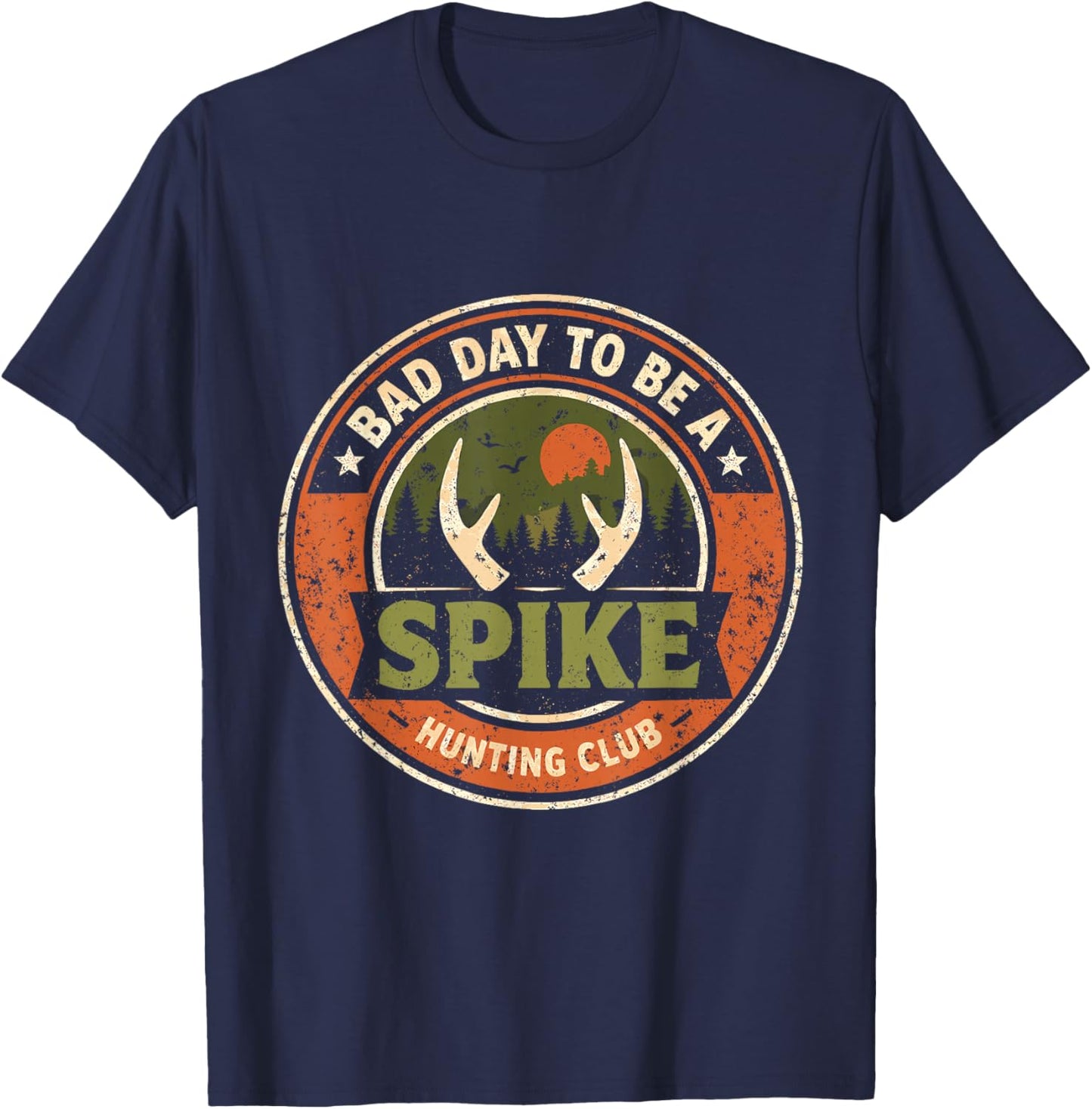 Bad Day to Be Spike Buck Humor Hunter Saying Outdoor Hunting T-Shirt - T-Shirt | Navy