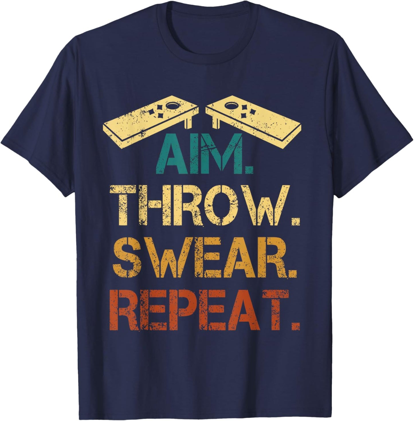 Aim Throw Swear Repeat Corn Hole Bean Bag Toss Cornhole T-Shirt - T-Shirt | Navy