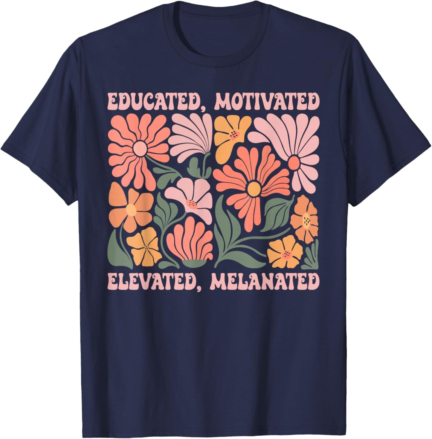 Educated Motivated Elevated Melanated Black History Month T-Shirt - T-Shirt | Navy