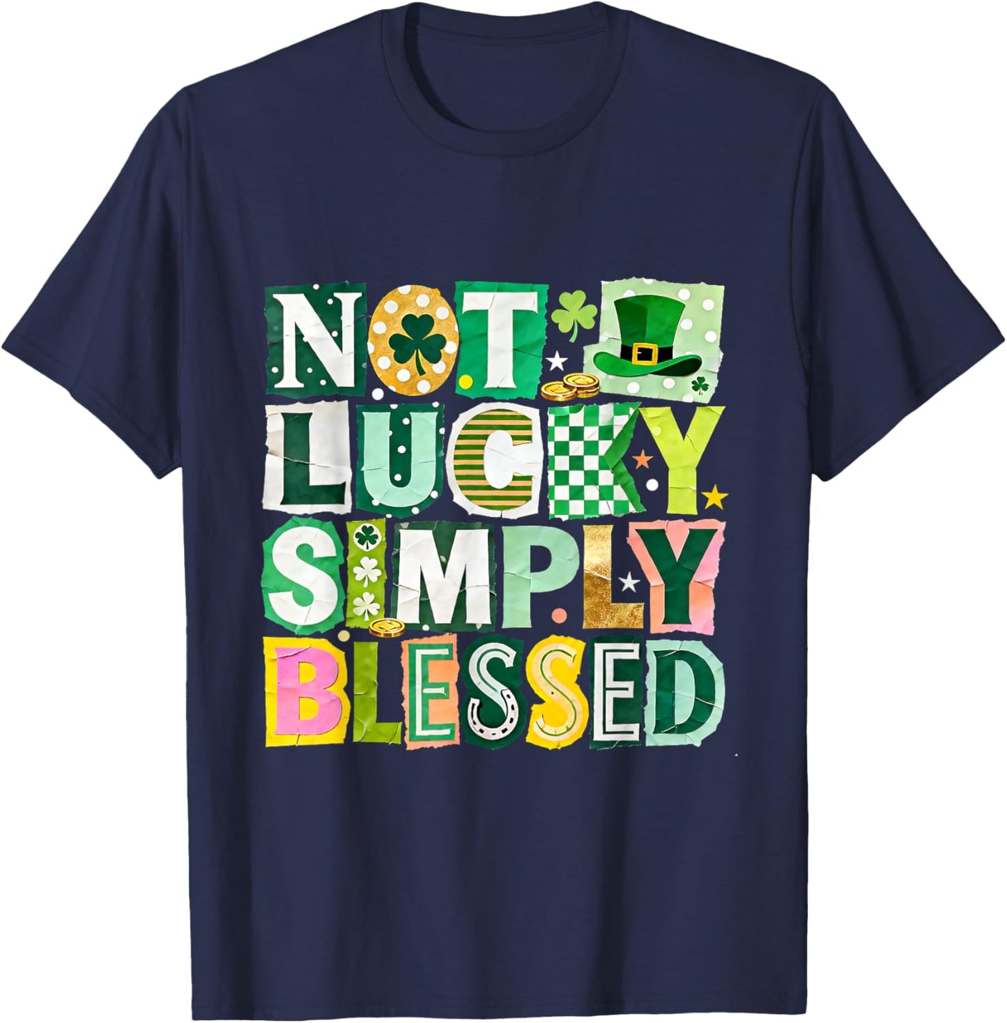 Not Lucky Simply Blessed St Patricks Day Faith Design T-Shirt - T-Shirt | Navy