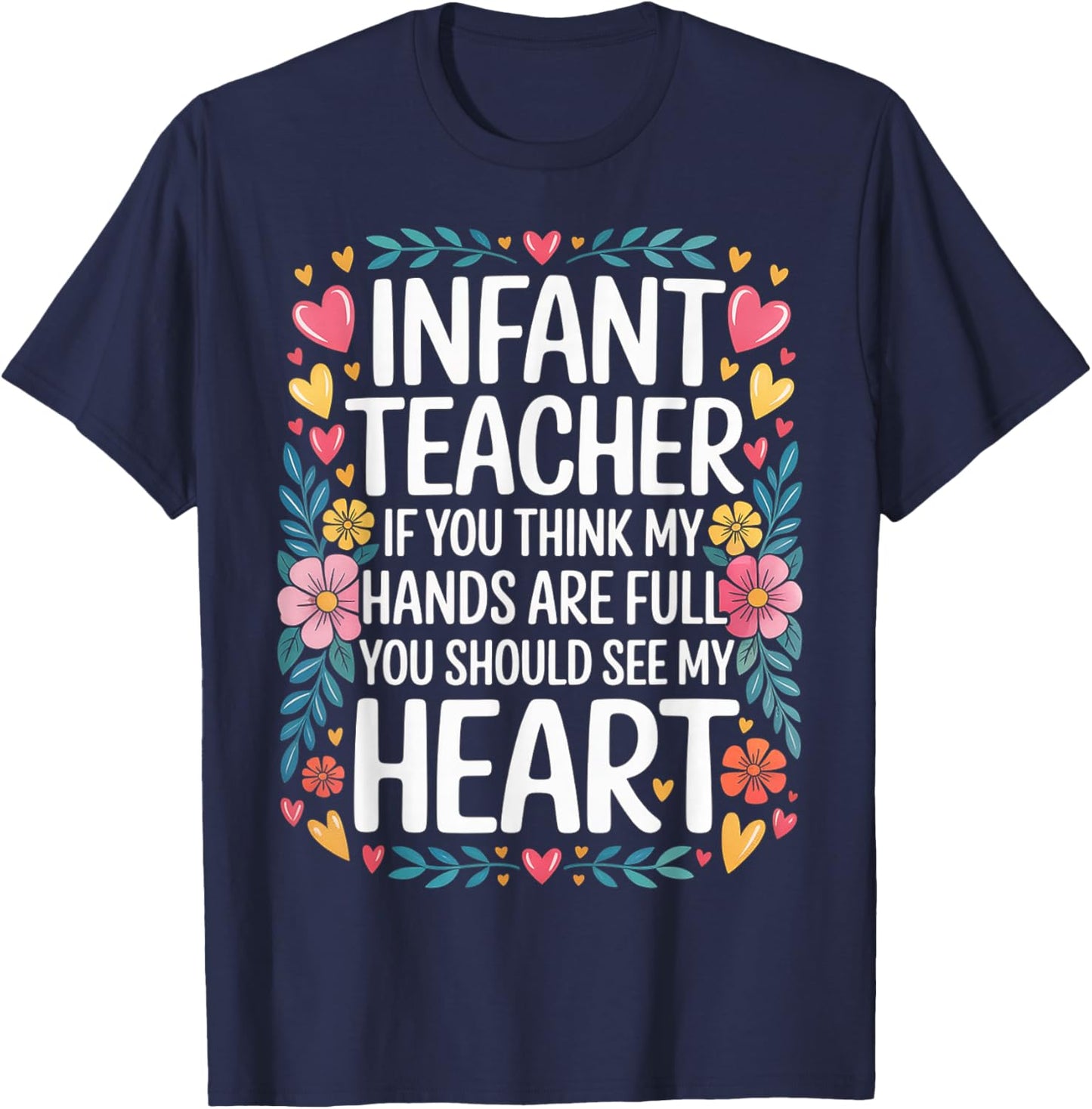 Infant Teacher Hands Full Heart Even Fuller T-Shirt - T-Shirt | Navy