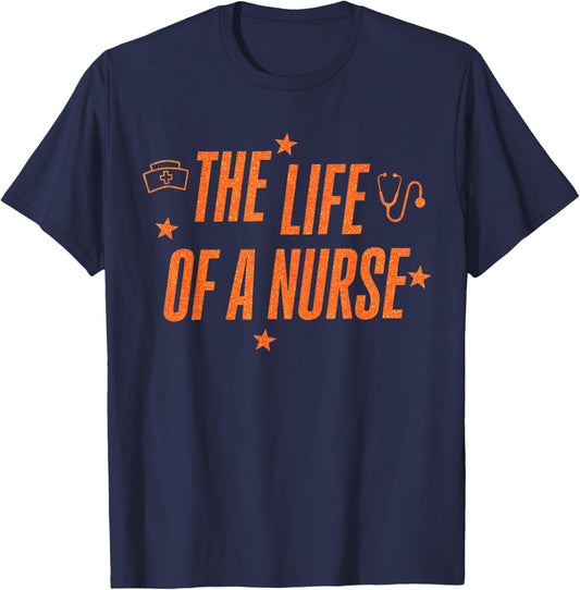 The Life of A Nurse RN ER Nurses Day Funny Nursing Life T-Shirt - T-Shirt | Navy