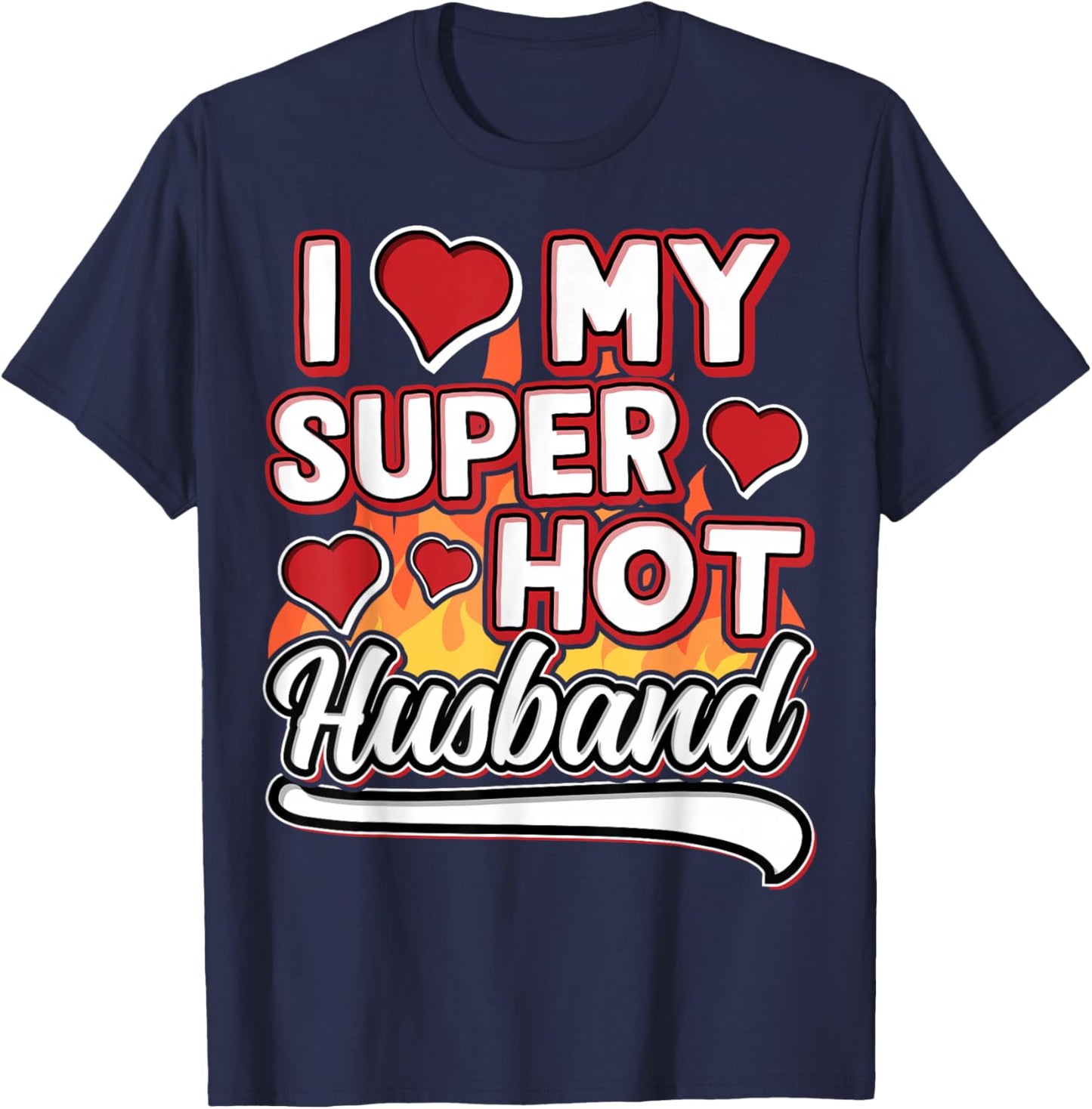 I Love My Super Hot Husband Valentinesday Funny Design T-Shirt - T-Shirt | Navy