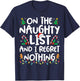 Funny Christmas On The Naughty List and I Regret Nothing T-Shirt - T-Shirt | Navy