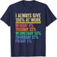 I Always Give 100 Percent at Work Funny Work Humor T-Shirt - T-Shirt | Navy