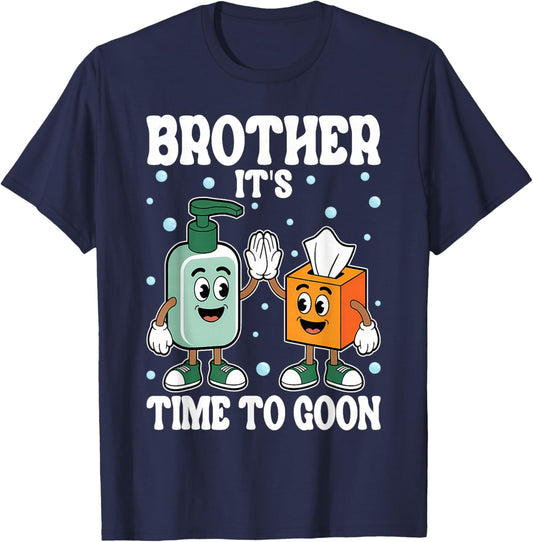 Brother It's TIME to Goon Cringe Meme Edging Gooner T-Shirt - T-Shirt | Navy