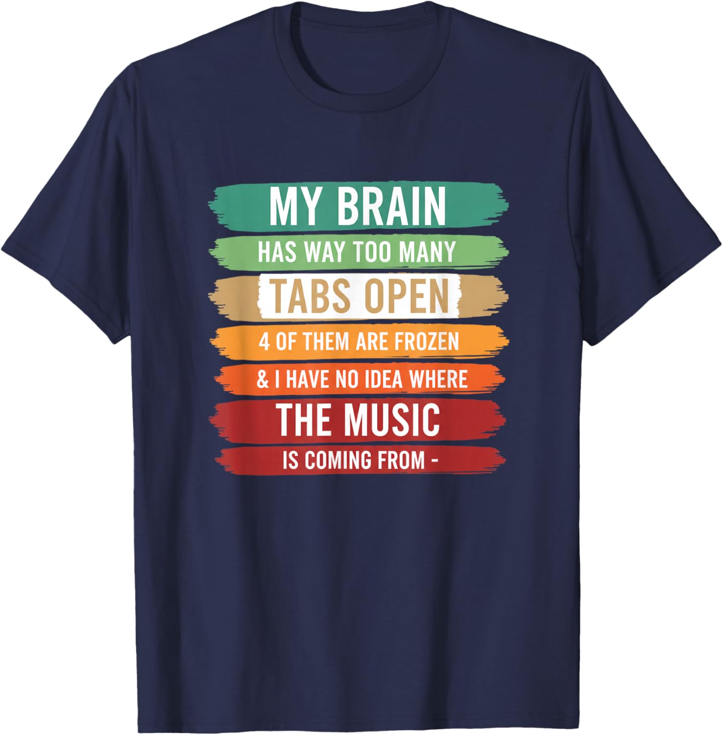 My Brain Has Way Too Many Tabs Open Funny Stem Tech Student T-Shirt - T-Shirt | Navy
