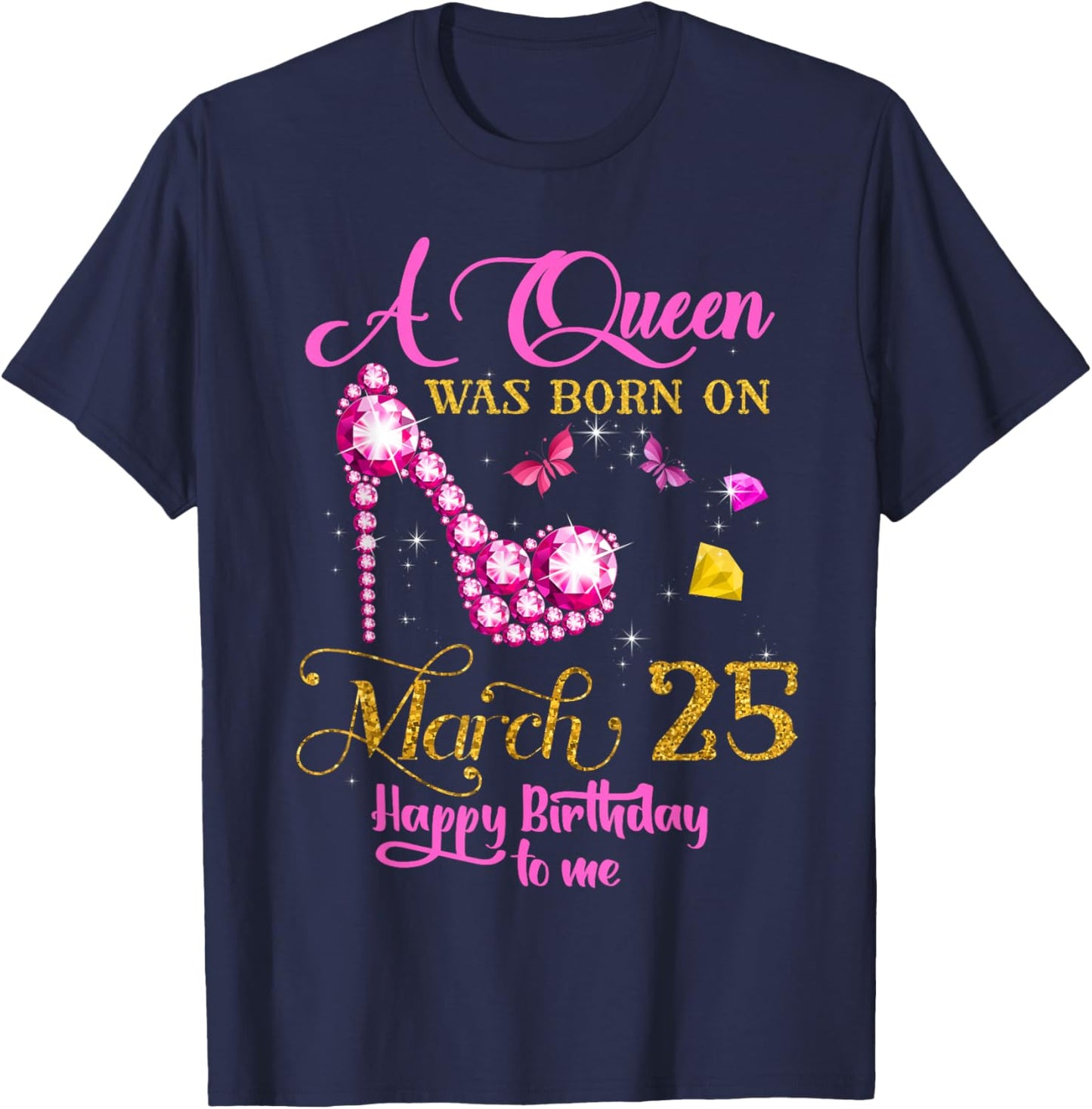 A Queen was Born on March 25, 25th March Birthday T-Shirt - T-Shirt | Navy