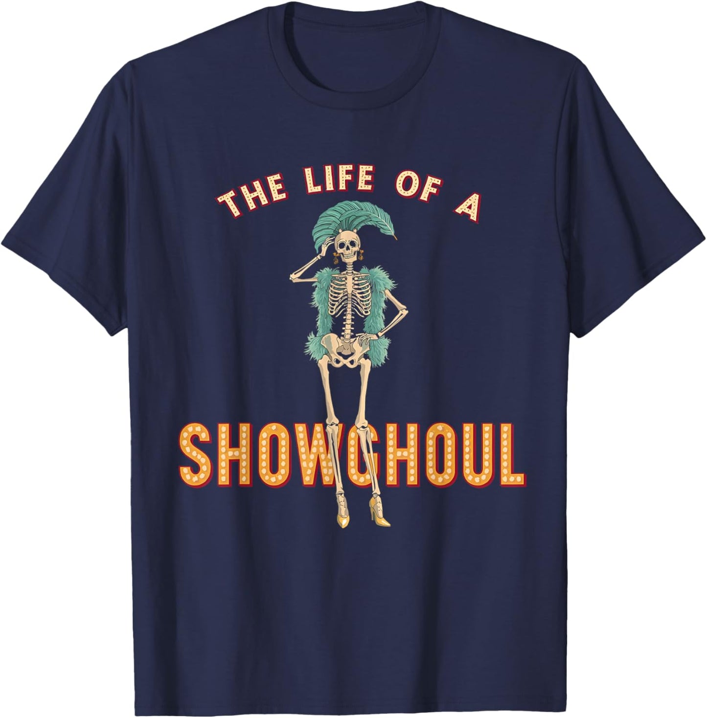 The Life of a Showghoul Funny Halloween T-Shirt - T-Shirt | Navy