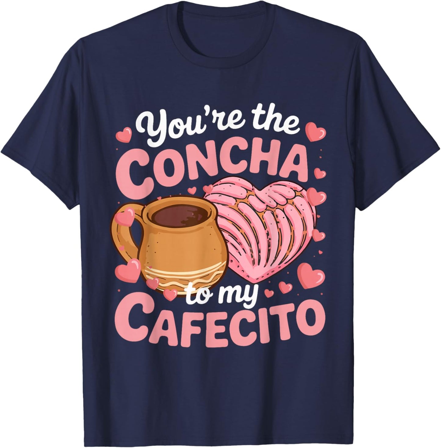 Mexican Valentine's Day You're The Concha to My Cafecito T-Shirt - T-Shirt | Navy