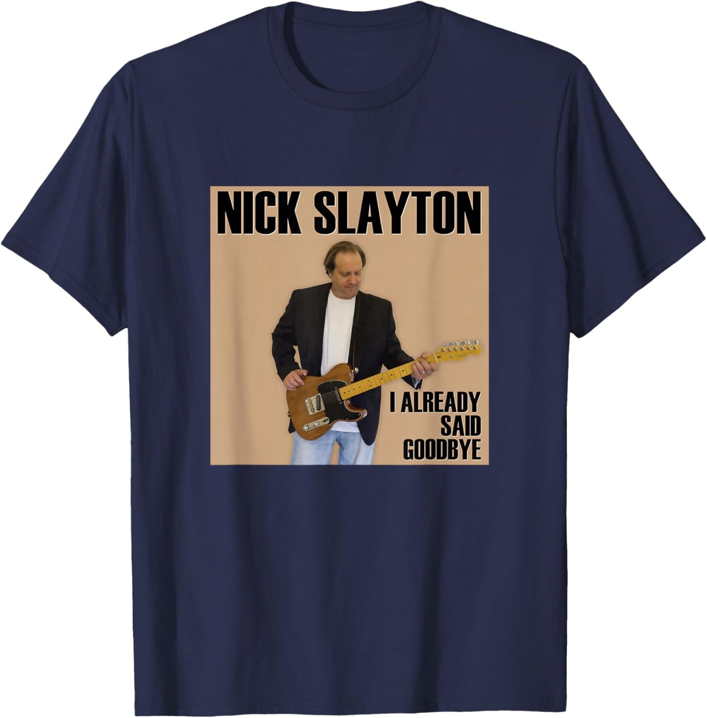 Nick Slayton - I Already Said Goodbye T-Shirt - T-Shirt | Navy