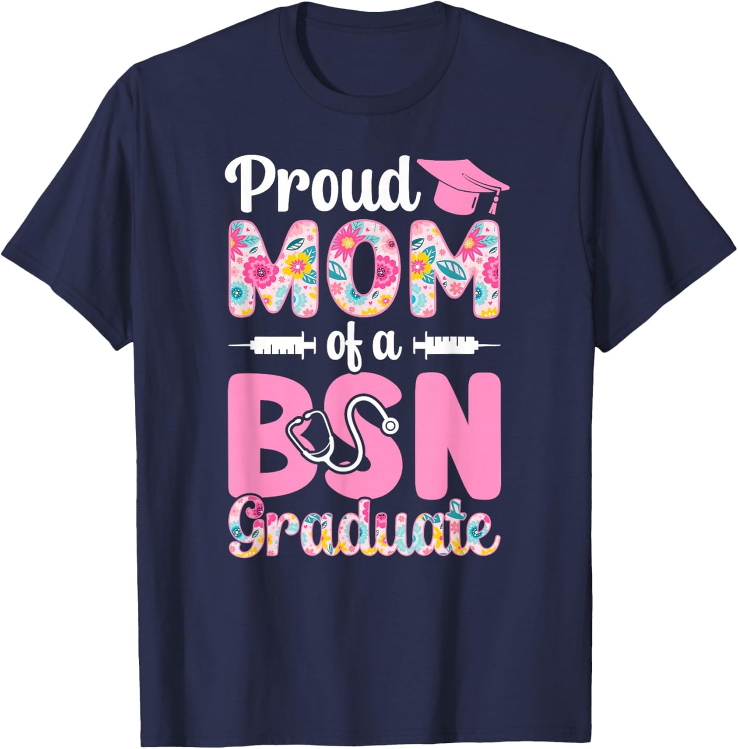 Proud BSN Mom of A BSN Graduate Mom BSN Grad Mama T-Shirt - T-Shirt | Navy