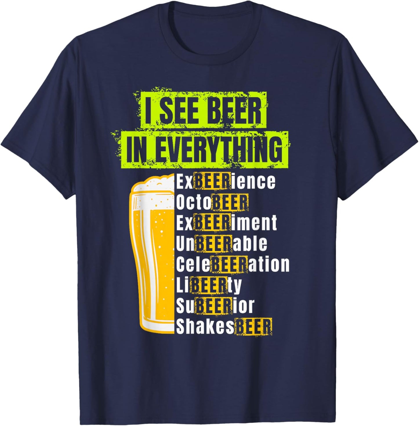 I See Beer in Everything Funny Homebrew Wordplay Puns List T-Shirt - T-Shirt | Navy