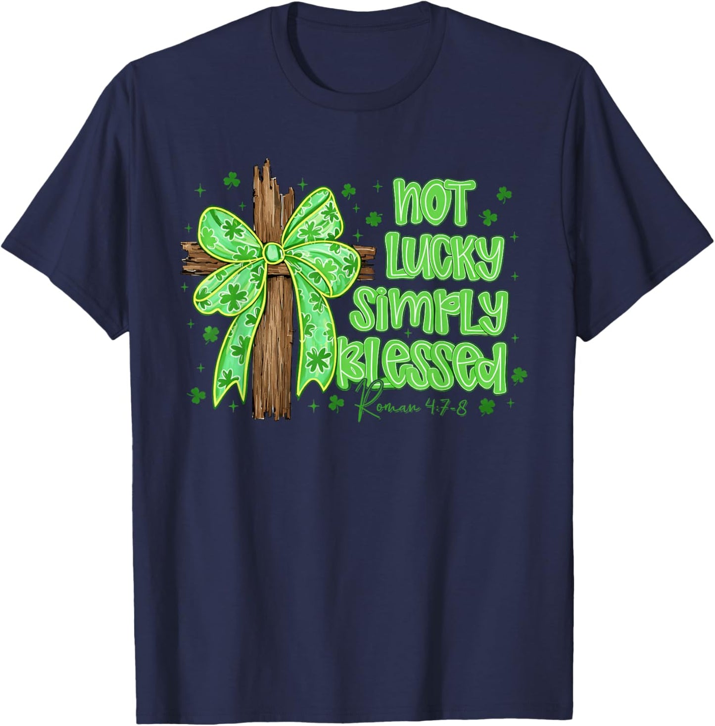 St Patricks Day Not Lucky Simply Blessed Cross Bow Christian T-Shirt - T-Shirt | Navy