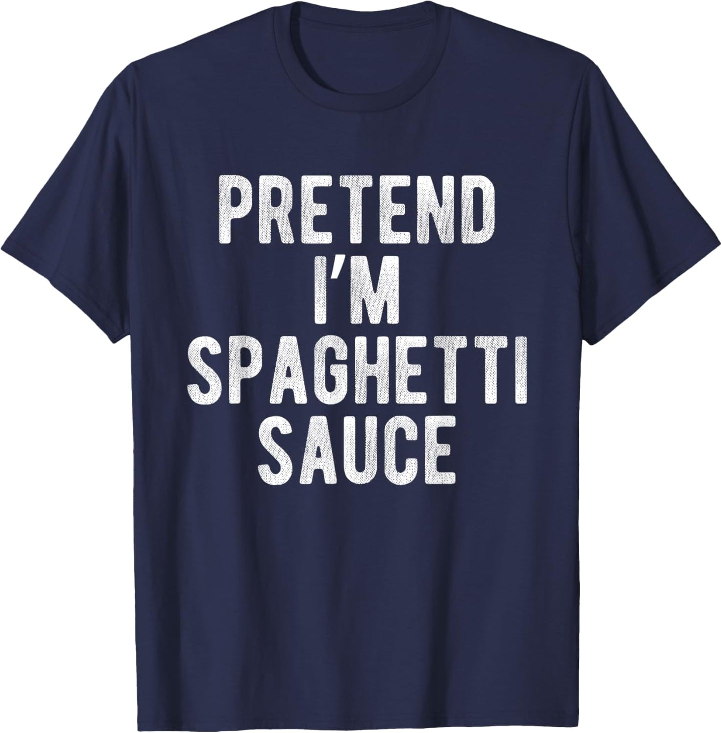 Pretend I’m Spaghetti Sauce Funny Costume Lazy Halloween T-Shirt - T-Shirt | Navy