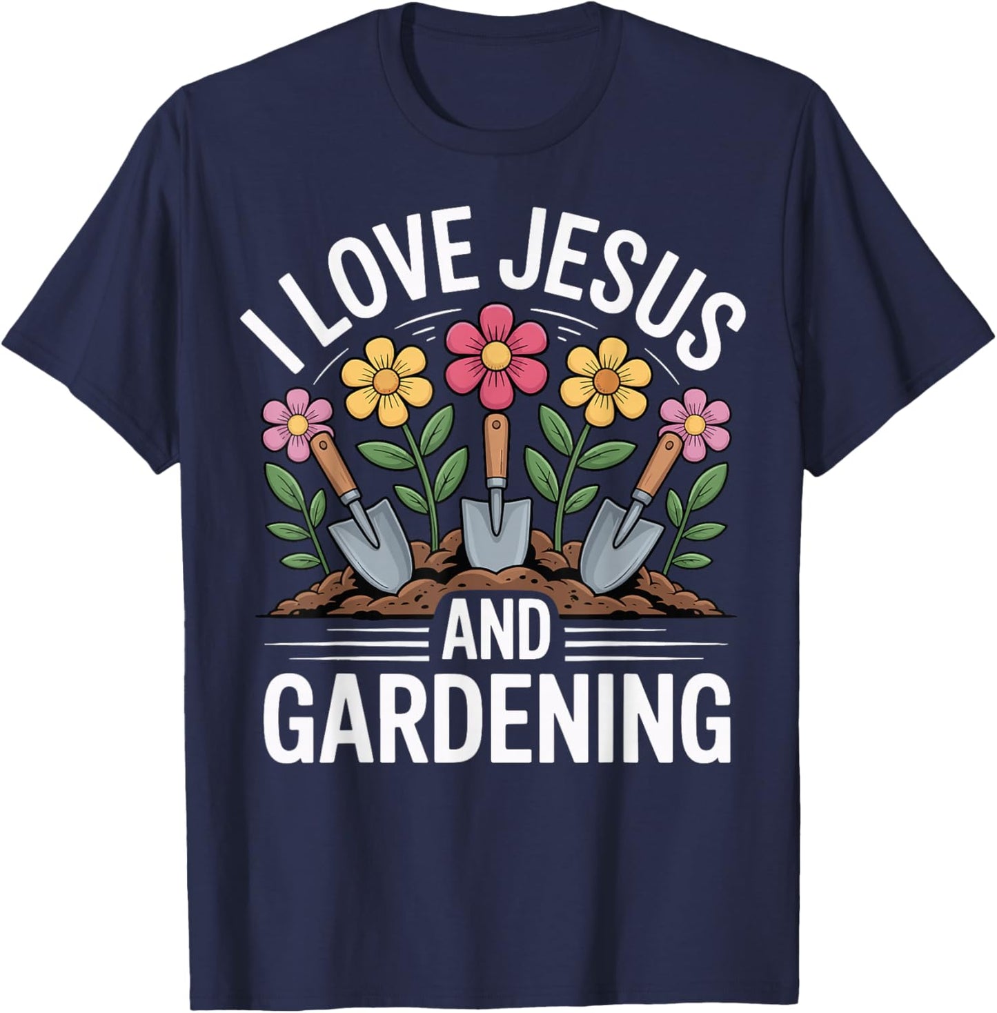 I Love Jesus and Gardening T-Shirt - T-Shirt | Navy