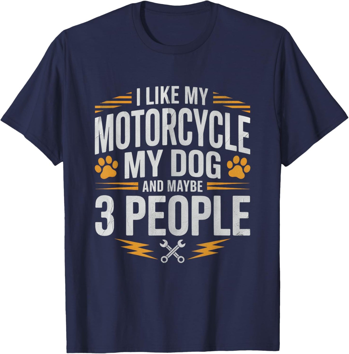 I Like My Motorcycle My Dog and Maybe 3People Funny Biker T-Shirt - T-Shirt | Navy