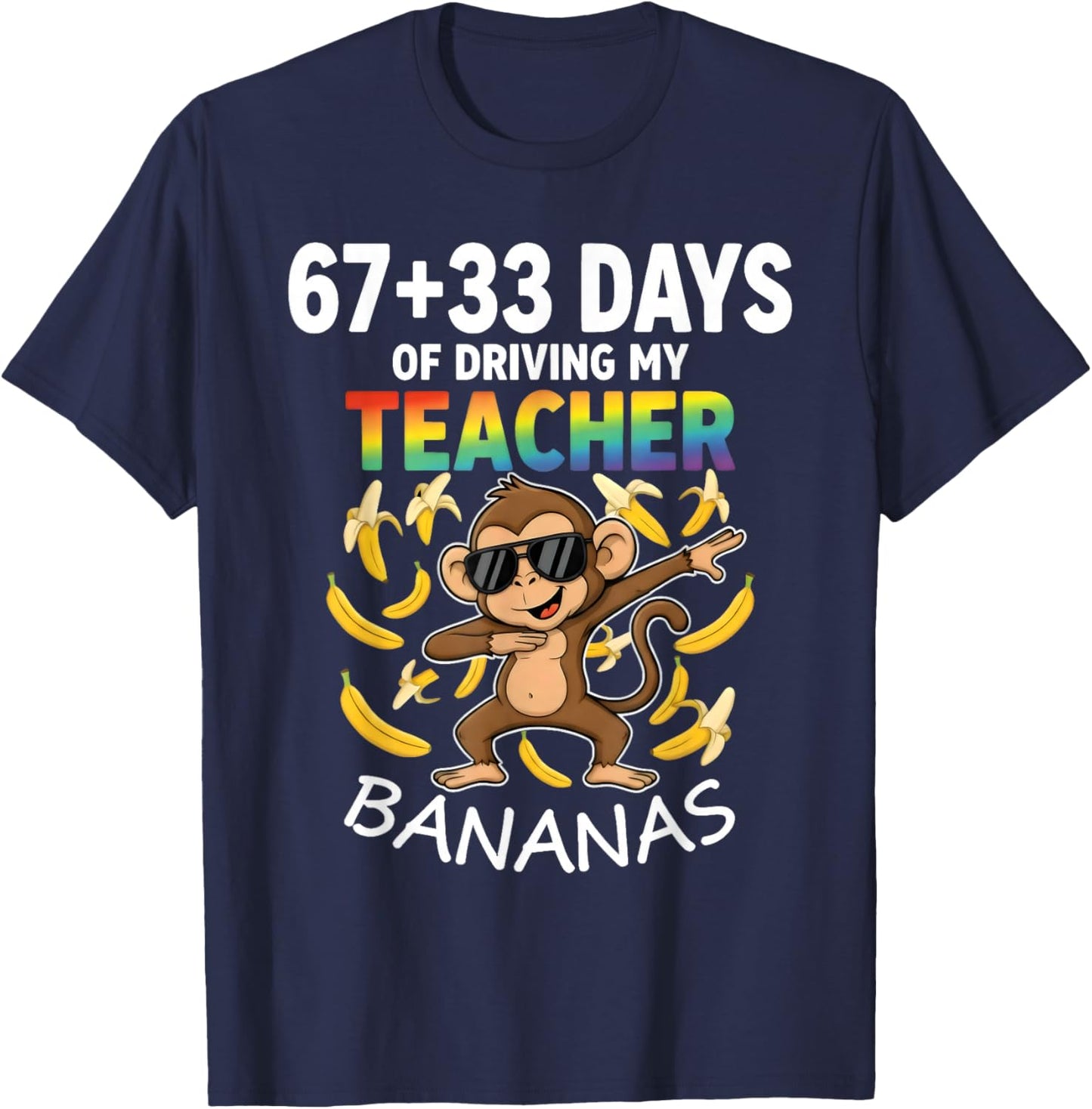 67 33 Days of Driving My Teacher Bananas Funny Monkey 6 7 T-Shirt - T-Shirt | Navy