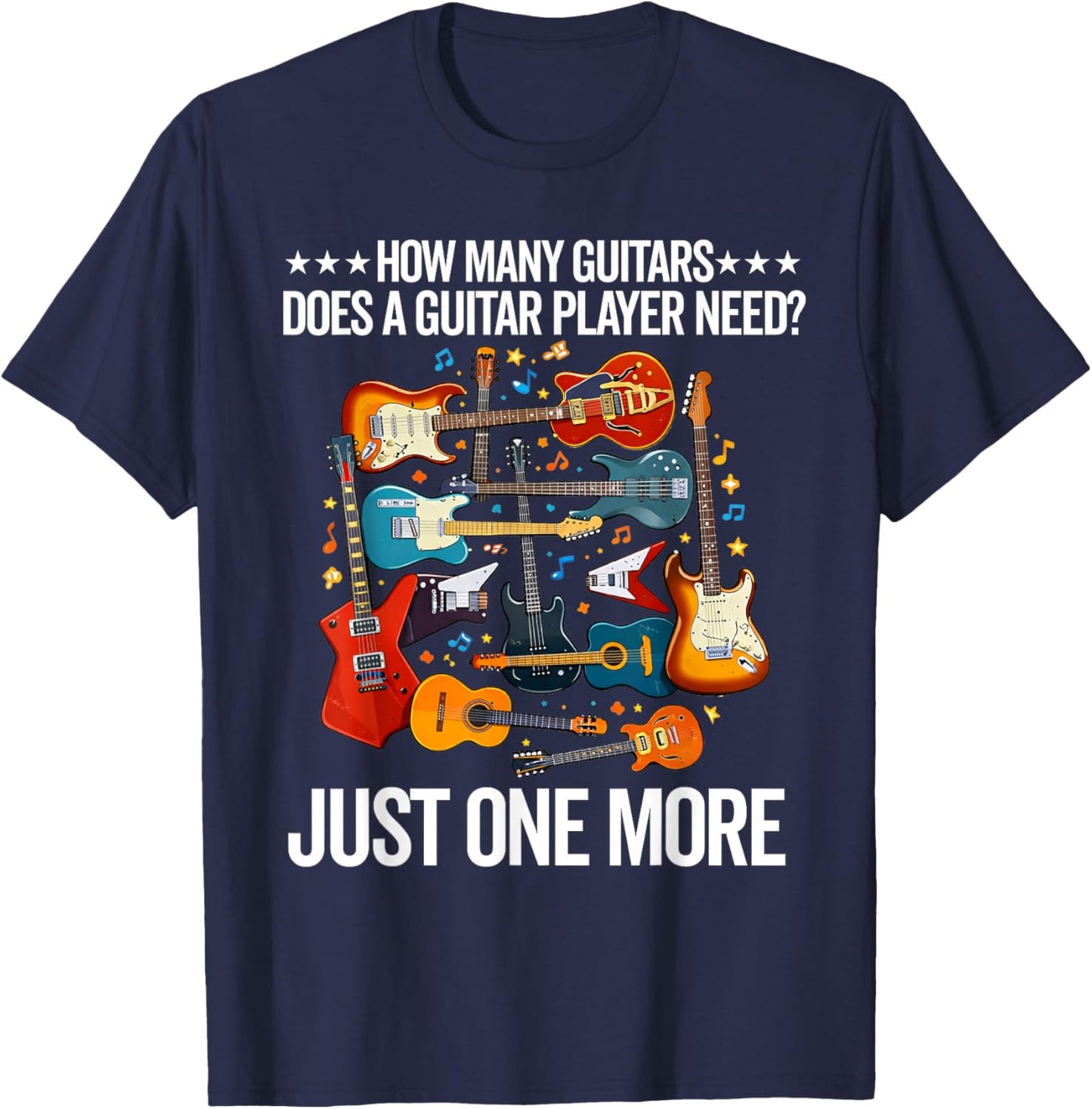 Funny Guitarist How Many Guitars Does a Guitar Player Need T-Shirt - T-Shirt | Navy